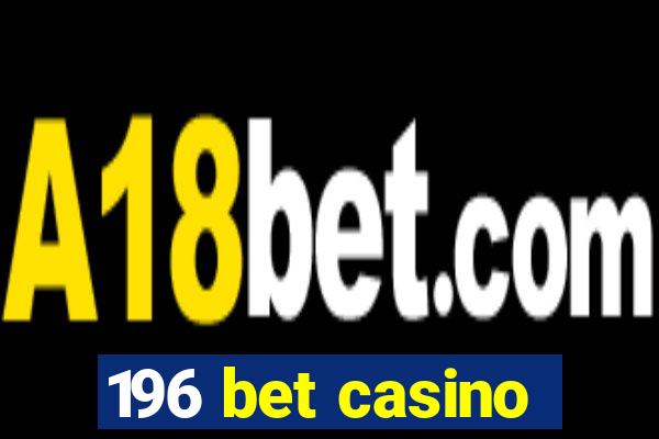 196 bet casino
